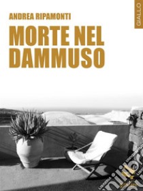 Morte nel dammuso. E-book. Formato EPUB ebook di Andrea Ripamonti