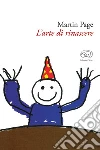 L'arte di rinascere. E-book. Formato EPUB ebook di Martin Page