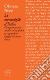 Le meraviglie d'Italia: Cinquantanove analisi ed epifanie per guardare meglio il nostro Paese. E-book. Formato EPUB ebook di Oliviero Pesce