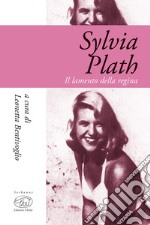 Sylvia Plath: Il lamento della regina. E-book. Formato EPUB