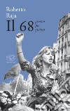 Il 68 giorno per giorno. E-book. Formato EPUB ebook di Roberto Raja