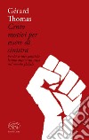 Cento motivi per essere di sinistra: Perché le idee politiche hanno ancora un senso nel mondo globale. E-book. Formato EPUB ebook