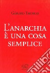 L'anarchia è una cosa semplice. E-book. Formato EPUB ebook di Gérard Thomas