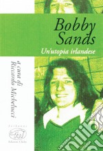 Bobby Sands: Un'utopia irlandese. E-book. Formato EPUB