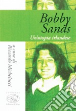 Bobby Sands: Un'utopia irlandese. E-book. Formato EPUB ebook