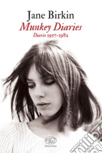 Munkey Diaries: Diario 1957-1982. E-book. Formato EPUB ebook di Jane Birkin