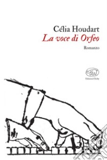 La voce di Orfeo. E-book. Formato EPUB ebook di Célia Houdart