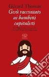 Gesù raccontato ai bambini capitalisti. E-book. Formato EPUB ebook di Gérard Thomas