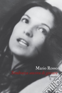 Sembrava ancora di giocare. E-book. Formato EPUB ebook di Mario Rosso