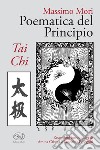 Poematica del Principio: Tai Chi. E-book. Formato EPUB ebook di Massimo Mori