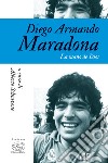 Diego Armando Maradona: La mano de Dios. E-book. Formato EPUB ebook di Alberto Schiavone