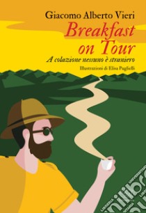 Breakfast on tour. E-book. Formato EPUB ebook di Giacomo Alberto Vieri