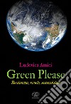 Green Please: Resilienza, riciclo, sostenibilità. E-book. Formato EPUB ebook di Ludovica Amici