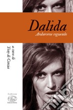 Dalida: Andarsene sognando. E-book. Formato EPUB ebook