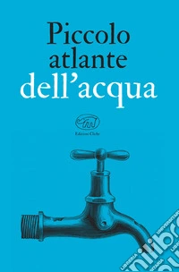 Piccolo atlante dell'acqua. E-book. Formato EPUB ebook