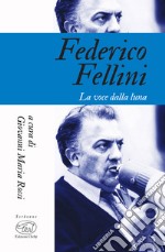 Federico Fellini: La voce della luna. E-book. Formato EPUB ebook