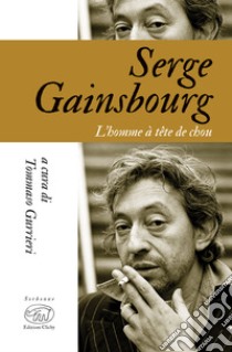 Serge Gainsbourg: L'homme à tête de chou. E-book. Formato EPUB ebook di Tommaso Gurrieri