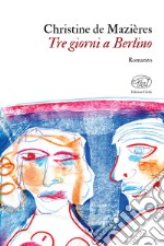 Tre giorni a Berlino. E-book. Formato EPUB