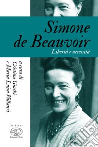Simone de Beauvoir: Libertà e necessità. E-book. Formato EPUB ebook