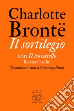 Il sortilegio con Il trovatello: Racconti inediti. E-book. Formato EPUB ebook