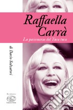 Raffaella Carrà: La pasionaria del Tuca tuca. E-book. Formato EPUB