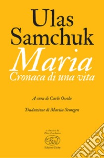 Maria: Cronaca di una vita. E-book. Formato EPUB ebook di Ulas Samchuk