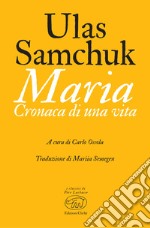 Maria: Cronaca di una vita. E-book. Formato EPUB ebook