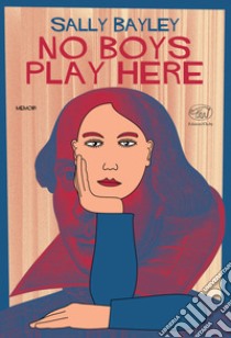 No Boys Play Here. E-book. Formato EPUB ebook di Sally Bayley