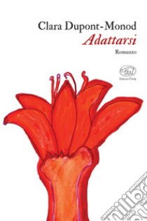 Adattarsi. E-book. Formato EPUB ebook di Clara Dupont-Monod