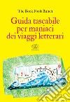 Guida tascabile per maniaci dei viaggi letterari. E-book. Formato EPUB ebook di  The Book Fools Bunch