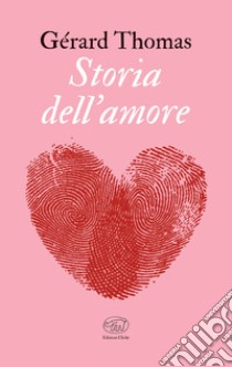 Storia dell'amore. E-book. Formato EPUB ebook di Gérard Thomas