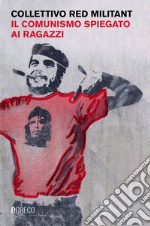 Il comunismo spiegato ai ragazzi. E-book. Formato EPUB ebook