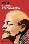 Contro l'economismo. E-book. Formato EPUB ebook di Vladimir Lenin