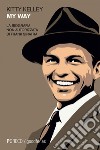 My Way: La biografia non autorizzata di Frank Sinatra. E-book. Formato EPUB ebook