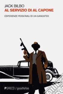 Al servizio di Al Capone: Esperienze personali di un gangster. E-book. Formato EPUB ebook di Jack Bilbo