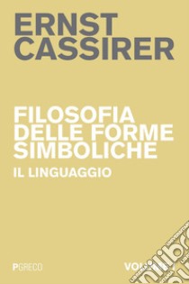 Filosofia delle forme simboliche I: Il linguaggio. E-book. Formato PDF ebook di Ernst Cassirer