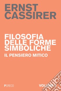 Filosofia delle forme simboliche II: Il pensiero mitico. E-book. Formato PDF ebook di Ernst Cassirer