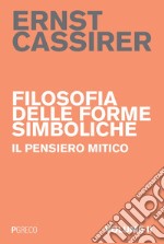 Filosofia delle forme simboliche II: Il pensiero mitico. E-book. Formato PDF ebook