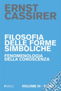 Filosofia delle forme simboliche III – Tomo 2: Fenomenologia della coscienza. E-book. Formato PDF ebook di Ernst Cassirer