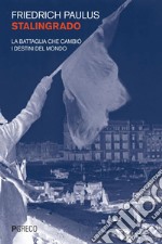 Stalingrado: La battaglia che cambiò i destini del mondo. E-book. Formato PDF