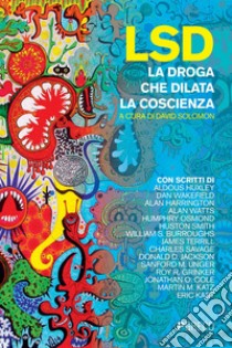 LSD: La droga che dilata la coscienza. E-book. Formato PDF ebook di David Solomon