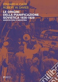Le origini della pianificazione sovietica 1926-1929 vol 1: Agricoltura e industria. E-book. Formato PDF ebook