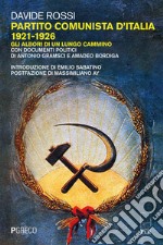 Partito Comunista d'Italia 1921-1926: Gli albori di un lungo cammino. Con documenti politici di Antonio Gramsci e Amadeo Bordiga. E-book. Formato EPUB ebook