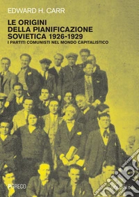 Le origini della pianificazione sovietica 1926-1929. Vol. 5: I partiti comunisti nel mondo capitalistico. E-book. Formato PDF ebook