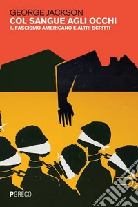 Col sangue agli occhi: Il fascismo americano e altri scritti. E-book. Formato PDF ebook