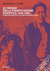 Le origini della pianificazione sovietica 1926-1929 vol. 6: L’Unione Sovietica e la rivoluzione in Asia. E-book. Formato PDF ebook di Edward H. Carr