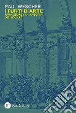 I furti d'arte: Napoleone e la nascita del Louvre. E-book. Formato PDF ebook