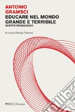 Educare nel mondo grande e terribile: Scritti pedagogici. E-book. Formato EPUB ebook