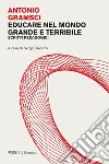 Educare nel mondo grande e terribile: Scritti pedagogici. E-book. Formato EPUB ebook