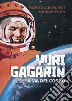 Yuri Gagarin: La via del cosmo. E-book. Formato PDF